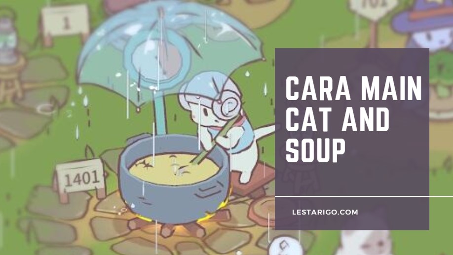 Cara Main Cats And Soup, Berikut Tips dan Triknya