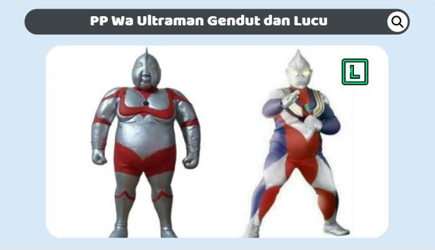 pp wa ultraman gendut